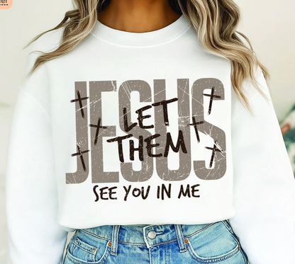 Jesus Let Them See You In Me