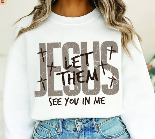 Jesus Let Them See You In Me