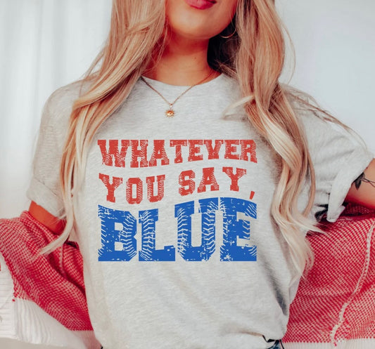 Whatever You Say Blue Tee