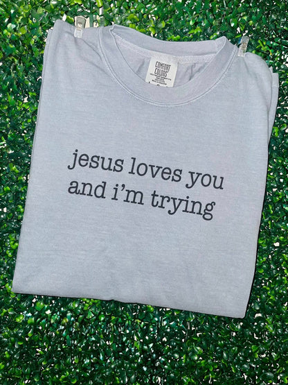 Jesus LovEs You.. And I'm Trying