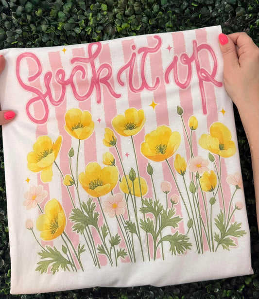 Suck It Up Buttercup Tee